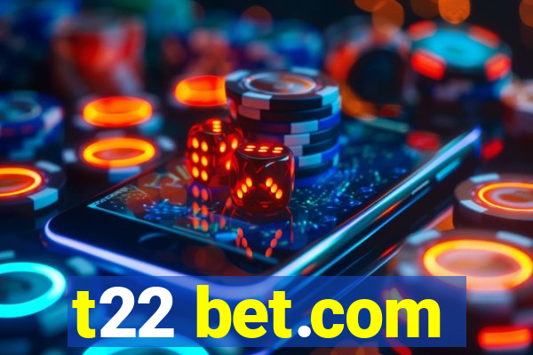 t22 bet.com